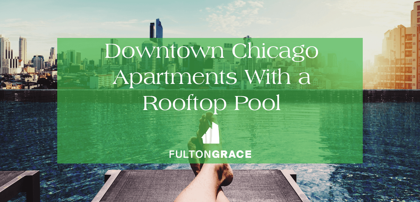 Downtown Chicago Apartments With a Rooftop Pool Your Summertime Oasis With a View Fulton